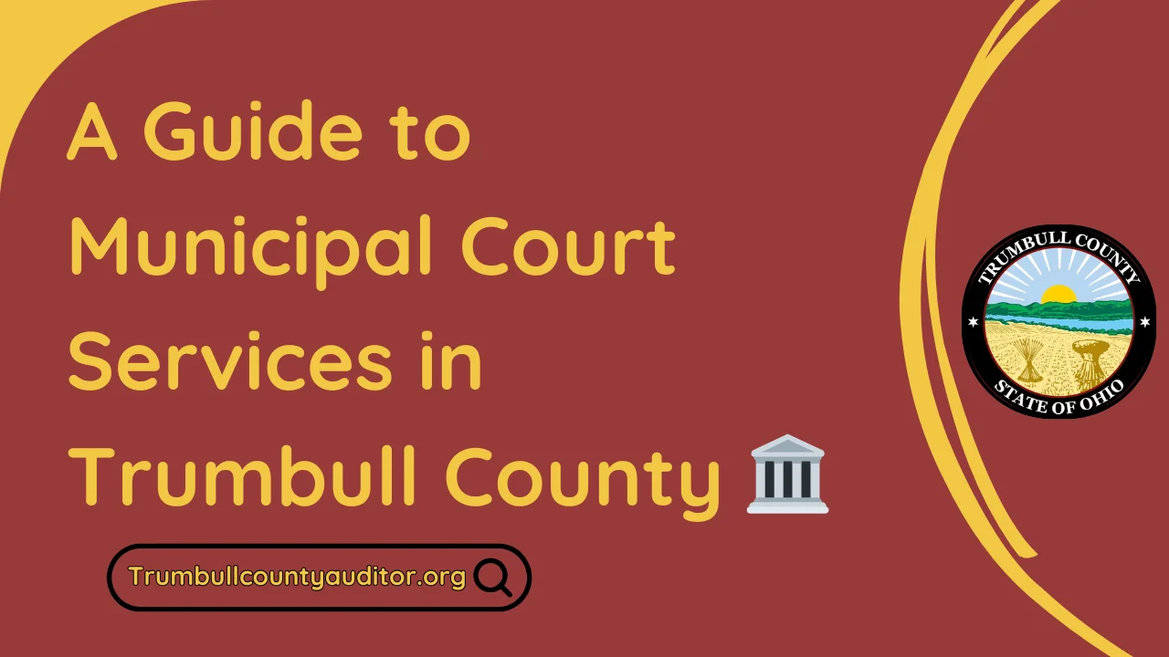 A Guide to Municipal Court Services in Trumbull County 🏛