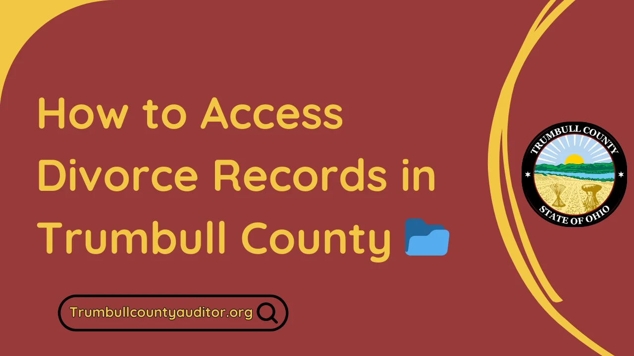How to Access Divorce Records in Trumbull County 📂