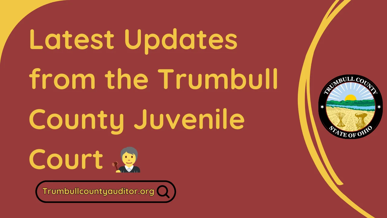 Latest Updates from the Trumbull County Juvenile Court 🧑‍⚖️