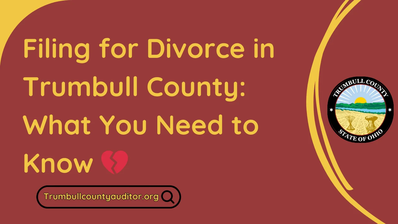 Filing for Divorce in Trumbull County: What You Need to Know 💔