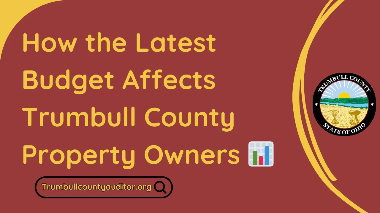 How the Latest Budget Affects Trumbull County Property Owners 📊