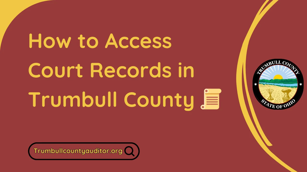 How to Access Court Records in Trumbull County 📜