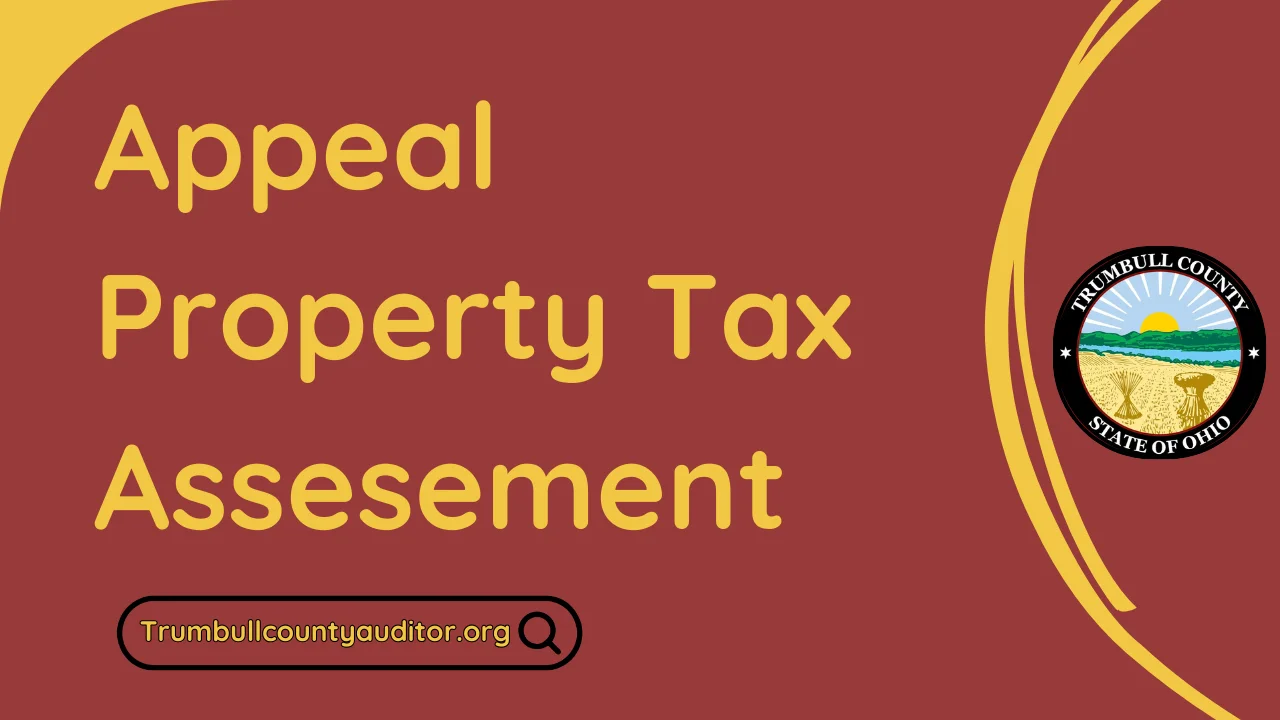 How to Appeal Property Tax Assessments in Trumbull County 📝