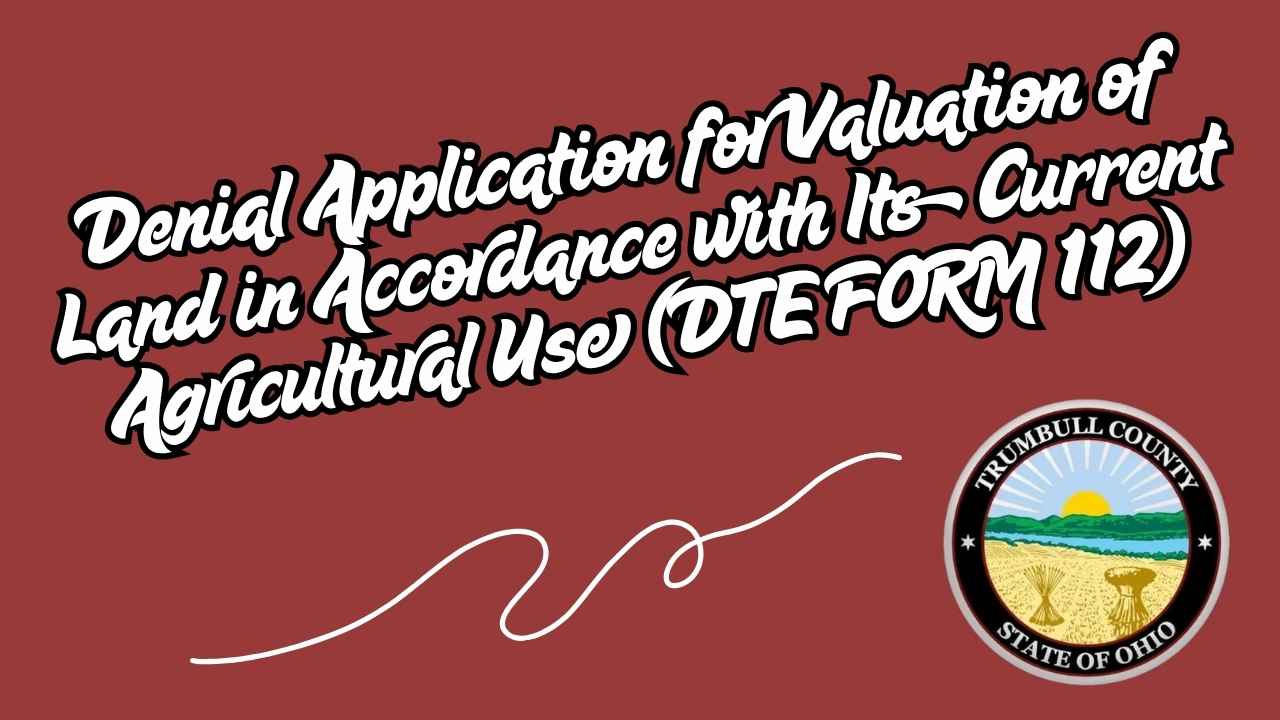 Denial Application for Valuation of Land in Accordance with Its Current Agricultural Use (DTE FORM 112)
