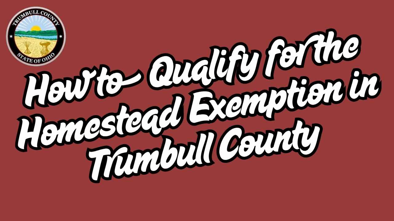 How to Qualify for the Homestead Exemption in Trumbull County