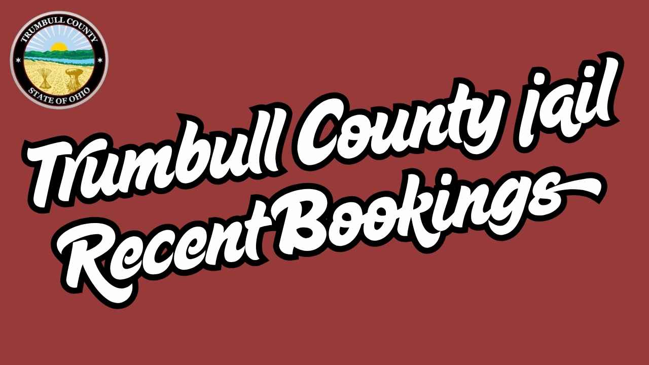 Trumbull County jail Recent Bookings